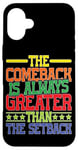 iPhone 16 Plus The Comeback Is Always Greater Than The Setback _ --- Case