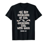 Overcome Evil With Good Christian Bible Verse King James KJV T-Shirt