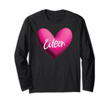 Eileen Pink Name Heart Love Woman Girl Friend Personalized Long Sleeve T-Shirt