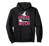 Cancer Chose The Wrong Witch Breast Cancer Halloween Costume Pullover Hoodie