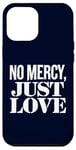 Coque pour iPhone 12 Pro Max No Mercy Just Love Humour sarcastique drôle Saint-Valentin