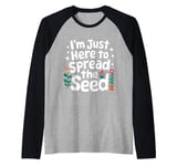 Gardener I'm Just Here To Spread The Seed Raglan Baseball Tee