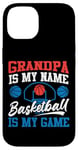 iPhone 14 Basketball Bball Grandpa Grandpa Is My Name Basketball Is My Case