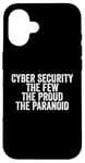 Coque pour iPhone 16 Cybersécurité The Few The Proud The Paranoid Funny Techie