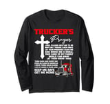 Truckers Prayer Keep Me Safe Get Me Home Hauler Truck Driver Long Sleeve T-Shirt