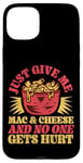 iPhone 15 Plus Mac And Cheese Vintage Just Give Me Mac & Cheese And No One Case