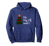 Me My Elf and I Funny Christmas Elfie Elf Pun Xmas Gifts Pullover Hoodie