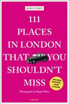 111 Places in London That You Shouldn't Miss Revised edition