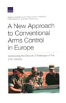 A New Approach to Conventional Arms Control in Europe: Addressing the Security Challenges of the 21st Century