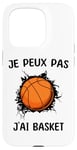 Coque pour iPhone 15 Pro Je peux pas j'ai Basket Pour Joueurs De Basket