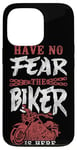 iPhone 13 Pro Classic Motorcycle Biker Have No Fear The Biker Is Here Case