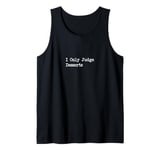 I Only Judge Desserts Sarcastic Food Critic Design Tank Top