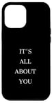 iPhone 12 Pro Max IT'S ALL ABOUT YOU Case