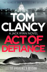 Tom Clancy Act of Defiance: The unmissable gasp-a-page Jack Ryan thriller