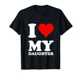 I Love My Daughter T-Shirt