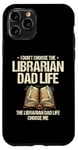 iPhone 11 Pro The Librarian Dad Life Choose Me Library Book Reading Books Case