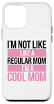 Coque pour iPhone 12 mini I'm Not Like A Regular Mom I'm A Cool Mom Funny Mother's Day