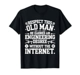 Respect This Old Man He Earned An Engineering Degree funny T-Shirt