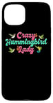 iPhone 15 Plus Funny Crazy Hummingbird Lady Humming Bird Watching Birds Case