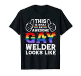 this is what a gay welder looks like LGBTQ pride month love T-Shirt