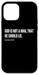 Coque pour iPhone 12 mini Citation du verset de la Bible God Is Not A Man, That He Should Lie