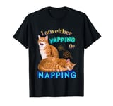 I Am Either Yapping or Napping Cat Meme T-Shirt