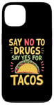 iPhone 13 SAY NO TO DRUGS SAY YES FOR TACOS Taco Lover Case