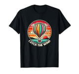 Vintage Catch The Wind Hot Air Ballooning Adventure T-Shirt