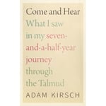 Come and Hear - What I Saw in My Seven-and-a-Half-Year Journey through the Talmud (inbunden, eng)