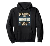 Men Because I'm Hunter That's Why Man Name Pullover Hoodie