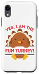 iPhone XR Yes I Am The Fun Turkey Thanksgiving Dinner Mom Dad Joke Case