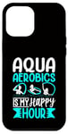 Coque pour iPhone 12 Pro Max Aquagym - Aqua Aerobics Is My Happy Hour