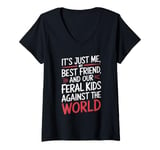 Womens It's Just Me My Best Friend And Our Feral Kids Against World V-Neck T-Shirt