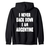 I Never Back Down I Am Argentine Zip Hoodie