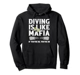 Diving is life Mafia If you are in, your are in Pullover Hoodie