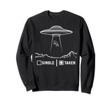 single taken alien UFO valentine's day single man UFO alien Sweatshirt