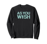 Princess Bride As You Wish Sweatshirt