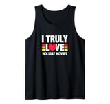 I Truly Love Holiday Movies Tank Top