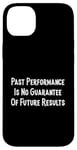 iPhone 14 Plus Past Performance Guarantee Future Results Slogan Disclaimer Case