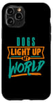 iPhone 11 Pro Dogs Light Up My World Pet Lovers Puppies Vets Case