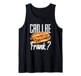 Can I Be Frank? Hot Dogs Humor Fun Tank Top