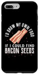 Coque pour iPhone 7 Plus/8 Plus I'D Grow My Own Food If I Could Find Bacon Seeds Graines de bacon