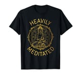 Heavily Meditated Yoga Meditation Spiritual Warrior Buddhist T-Shirt