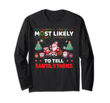 Most Likely To Tell Santa Stories Funny Merry Christmas Long Sleeve T-Shirt