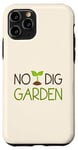 Coque pour iPhone 11 Pro No Dig Garden Nouvelle méthode de jardinage pour les jardiniers