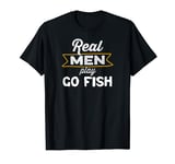 Funny Real Men Play Go Fish Card Game Lover Go Fish T-Shirt