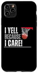 Coque pour iPhone 11 Pro Max I Yell Because I Care, T-shirt de basket-ball pour parents