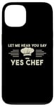 Coque pour iPhone 13 Laissez-moi Vous Entendre Dire Oui Chef Master Cook