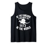 Be the Kangaroo You Wish to See in the World Kangoroo Tank Top