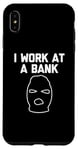 iPhone XS Max I Work At A Bank T-Shirt funny saying bank robber banker Case